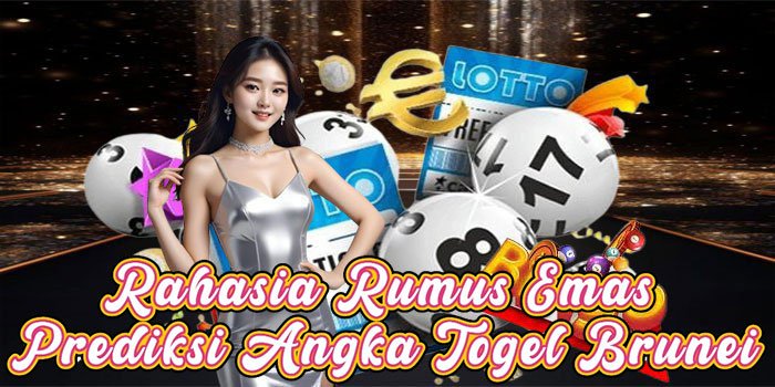 Rahasia Rumus Emas Prediksi Angka Togel Brunei