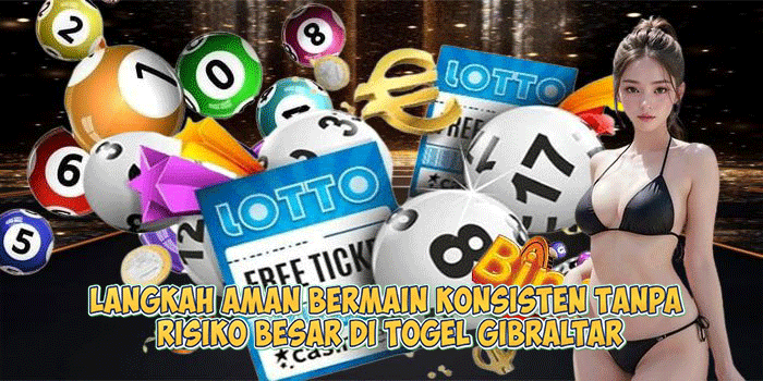Langkah Aman Bermain Konsisten Tanpa Risiko Besar di Togel Gibraltar