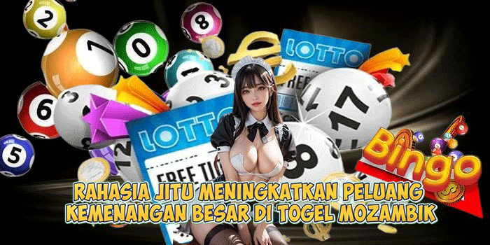Rahasia Jitu Meningkatkan Peluang Kemenangan Besar di Togel Mozambik