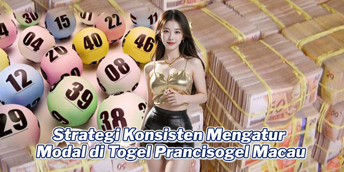 Strategi Konsisten Mengatur Modal di Togel Prancis