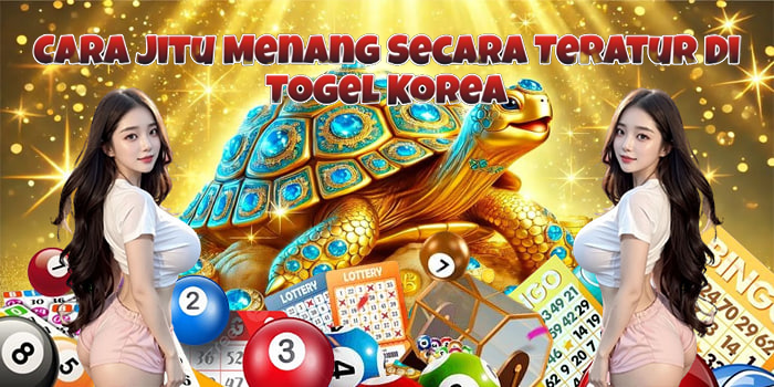 Cara Jitu Menang Secara Teratur Di Togel Korea