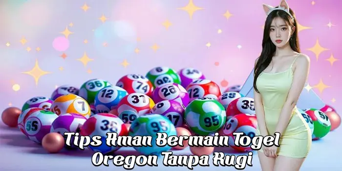 Tips Aman Bermain Togel Oregon Tanpa Rugi