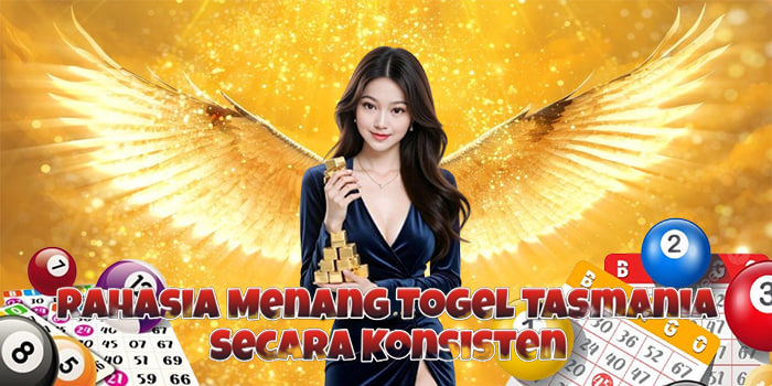 Rahasia Menang Togel Tasmania Secara Konsisten