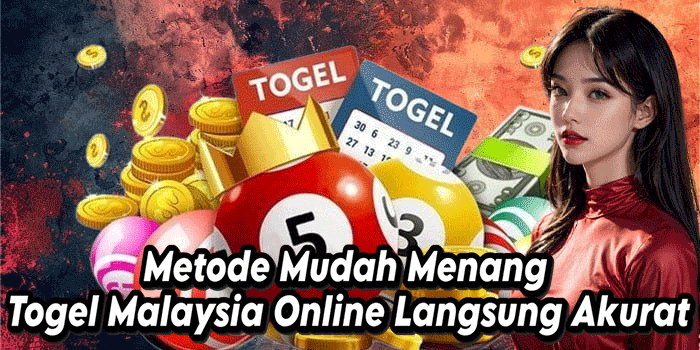 Metode Mudah Menang Togel Malaysia Online Langsung Akurat