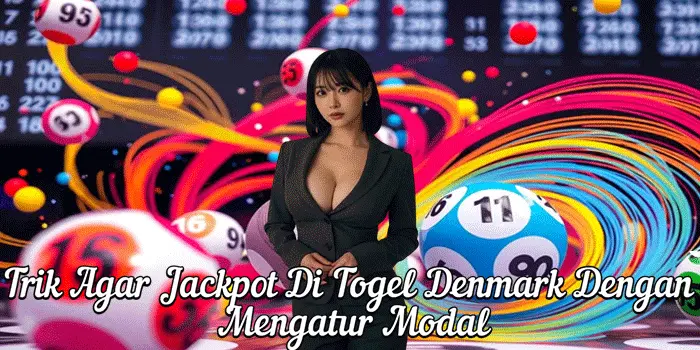 Trik Agar Jackpot Di Togel Denmark Dengan Mengatur Modal