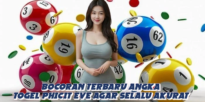 Bocoran Terbaru Angka Togel Phicit Eve Agar Selalu Akurat