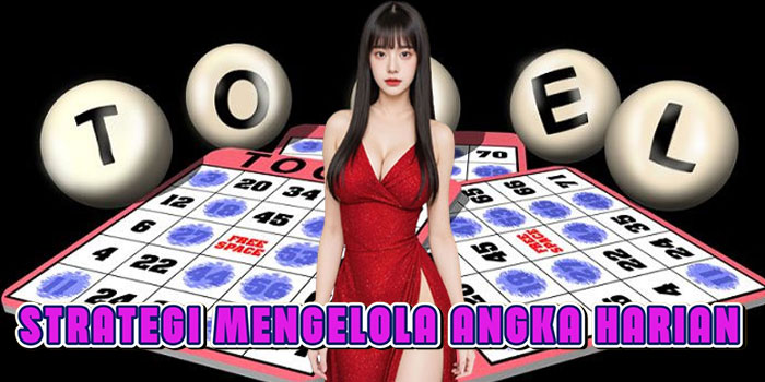 Strategi Mengelola Angka Harian